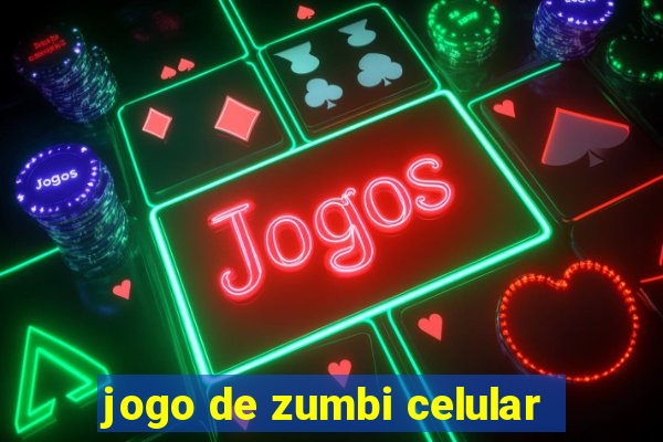 jogo de zumbi celular